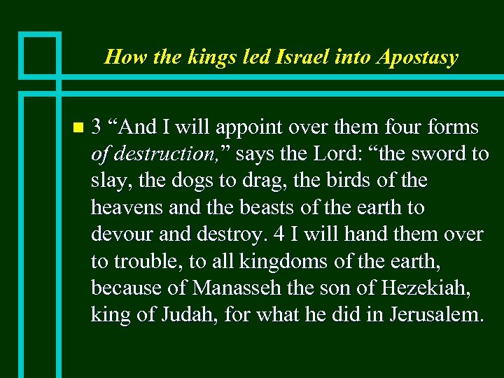 How the kings led Israel into Apostasy n 3 “And I will appoint over