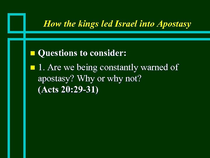 How the kings led Israel into Apostasy Questions to consider: n 1. Are we