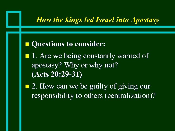 How the kings led Israel into Apostasy Questions to consider: n 1. Are we