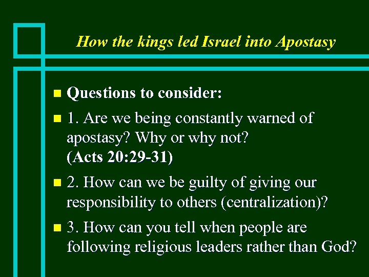 How the kings led Israel into Apostasy Questions to consider: n 1. Are we