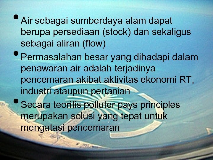  • Air sebagai sumberdaya alam dapat • • berupa persediaan (stock) dan sekaligus