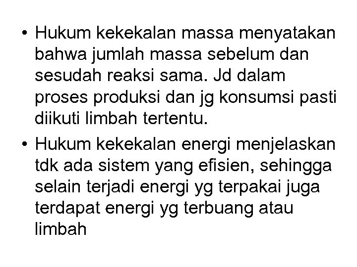  • Hukum kekekalan massa menyatakan bahwa jumlah massa sebelum dan sesudah reaksi sama.