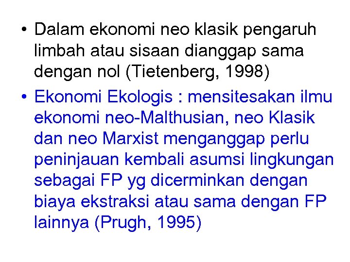  • Dalam ekonomi neo klasik pengaruh limbah atau sisaan dianggap sama dengan nol