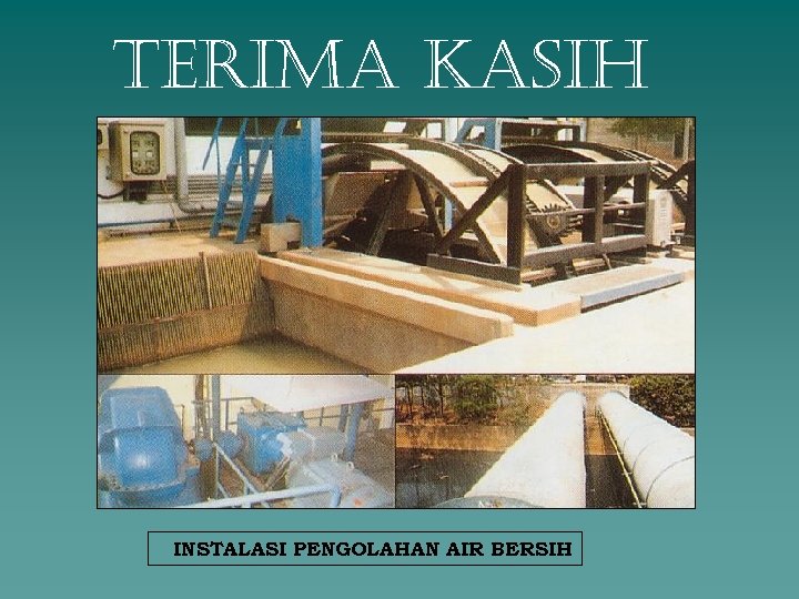 TERIMA KASIH INSTALASI PENGOLAHAN AIR BERSIH 