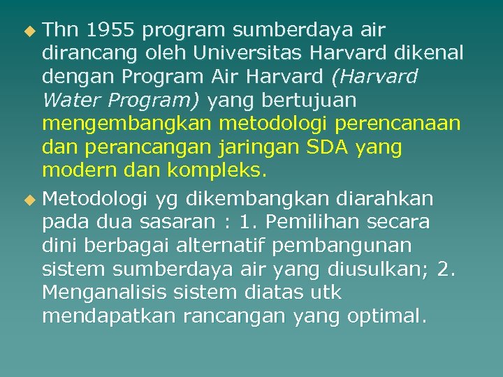 Thn 1955 program sumberdaya air dirancang oleh Universitas Harvard dikenal dengan Program Air Harvard