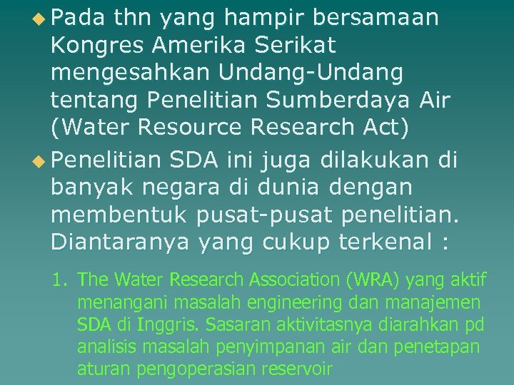 u Pada thn yang hampir bersamaan Kongres Amerika Serikat mengesahkan Undang-Undang tentang Penelitian Sumberdaya