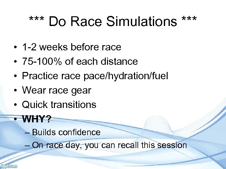 *** Do Race Simulations *** • • • 1 -2 weeks before race 75