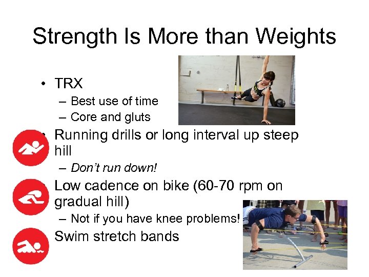 Strength Is More than Weights • TRX – Best use of time – Core