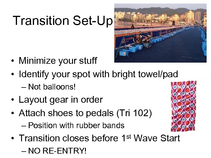 Transition Set-Up • Minimize your stuff • Identify your spot with bright towel/pad –