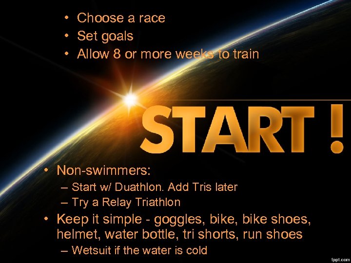  • Choose a race • Set goals • Allow 8 or more weeks