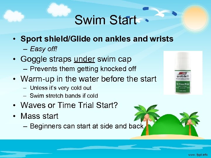Swim Start • Sport shield/Glide on ankles and wrists – Easy off! • Goggle