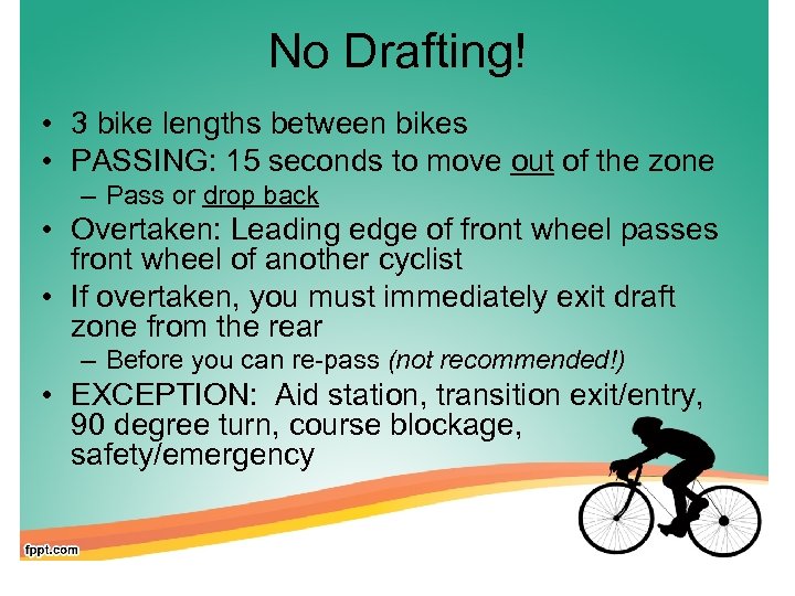 No Drafting! • 3 bike lengths between bikes • PASSING: 15 seconds to move