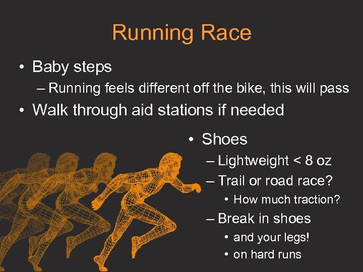 Running Race • Baby steps – Running feels different off the bike, this will