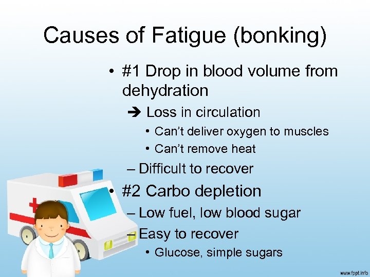 Causes of Fatigue (bonking) • #1 Drop in blood volume from dehydration Loss in