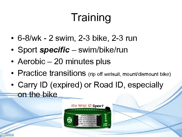 Training • • • 6 -8/wk - 2 swim, 2 -3 bike, 2 -3