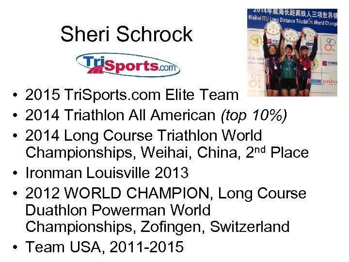 Sheri Schrock • 2015 Tri. Sports. com Elite Team • 2014 Triathlon All American