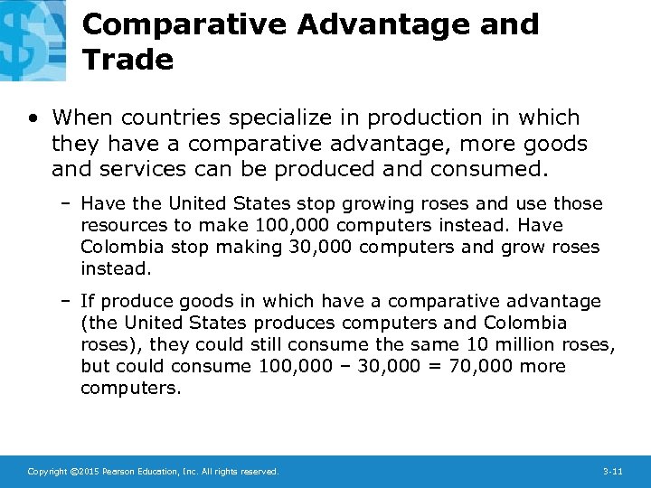 Comparative Advantage and Trade • When countries specialize in production in which they have