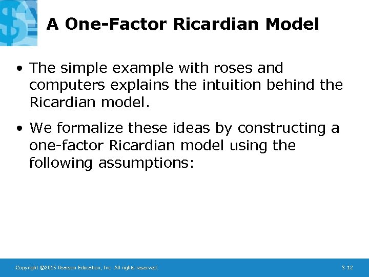 A One-Factor Ricardian Model • The simple example with roses and computers explains the