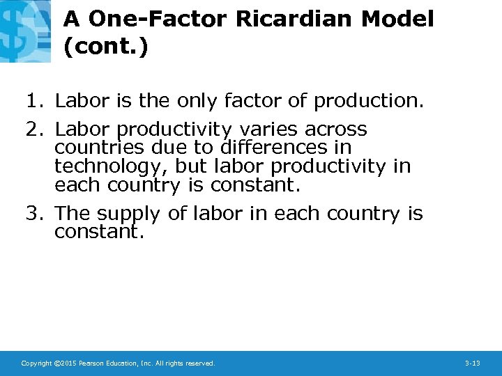 A One-Factor Ricardian Model (cont. ) 1. Labor is the only factor of production.