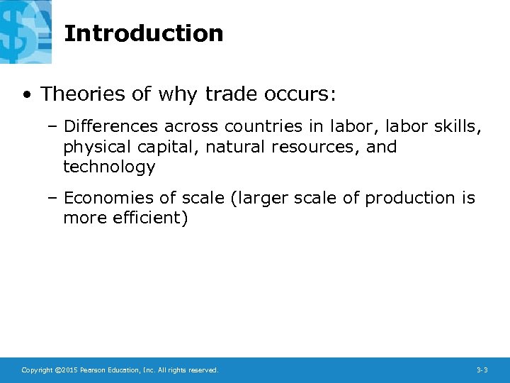 Introduction • Theories of why trade occurs: – Differences across countries in labor, labor