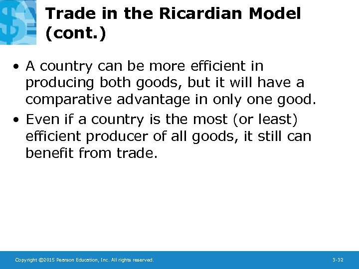 Trade in the Ricardian Model (cont. ) • A country can be more efficient