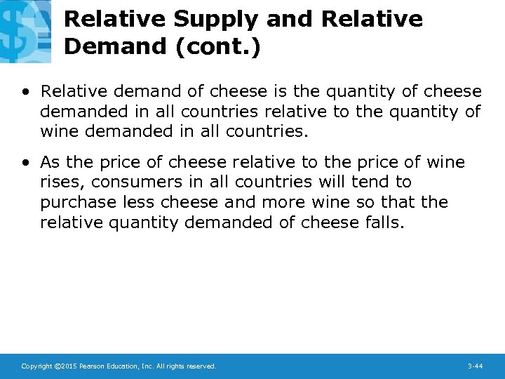Relative Supply and Relative Demand (cont. ) • Relative demand of cheese is the
