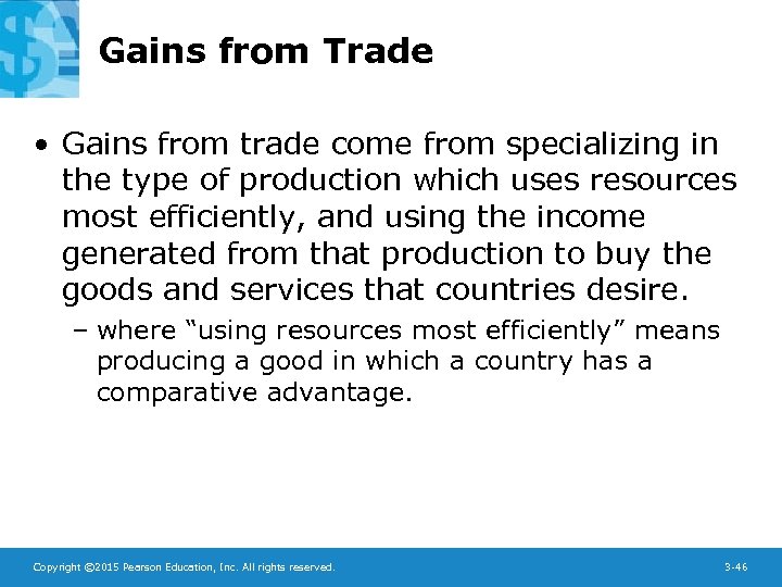 Gains from Trade • Gains from trade come from specializing in the type of