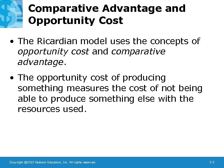 Comparative Advantage and Opportunity Cost • The Ricardian model uses the concepts of opportunity