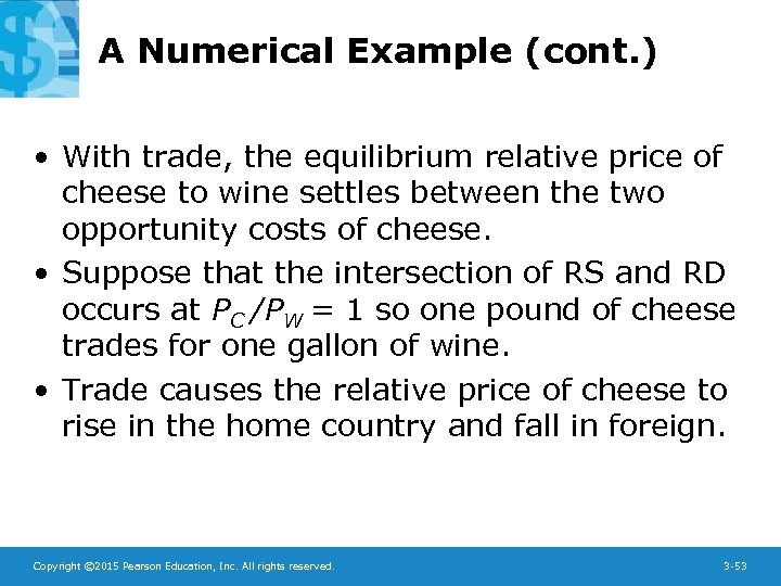 A Numerical Example (cont. ) • With trade, the equilibrium relative price of cheese