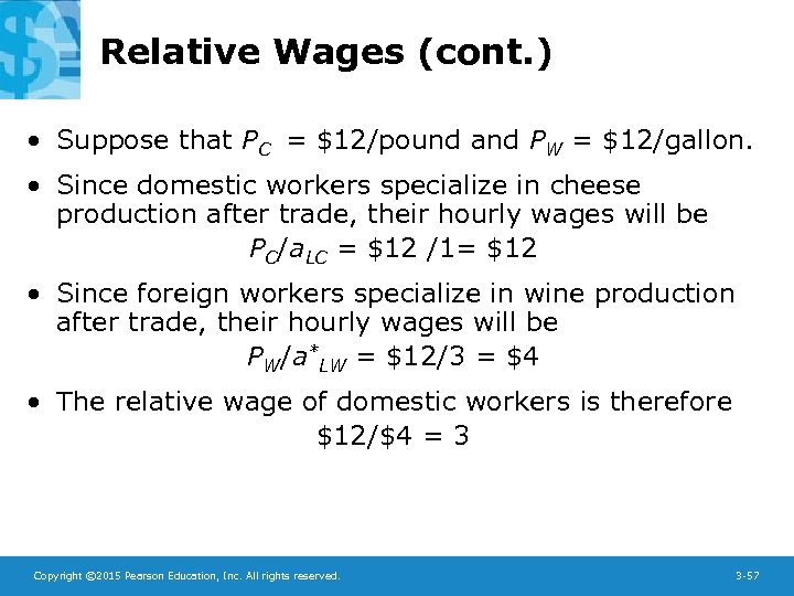 Relative Wages (cont. ) • Suppose that PC = $12/pound and PW = $12/gallon.