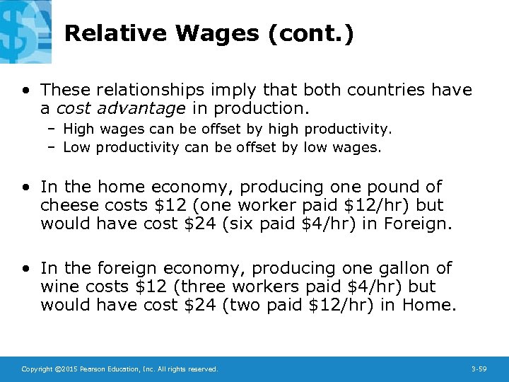 Relative Wages (cont. ) • These relationships imply that both countries have a cost