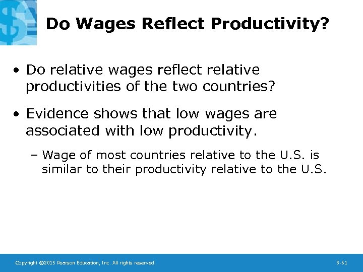Do Wages Reflect Productivity? • Do relative wages reflect relative productivities of the two