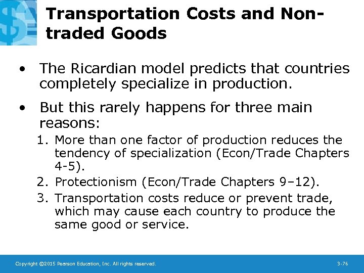 Transportation Costs and Nontraded Goods • The Ricardian model predicts that countries completely specialize