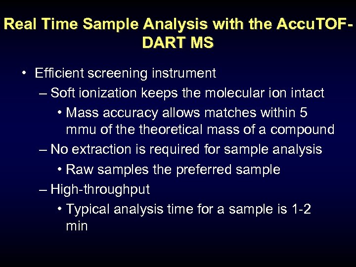 Real Time Sample Analysis with the Accu. TOFDART MS • Efficient screening instrument –