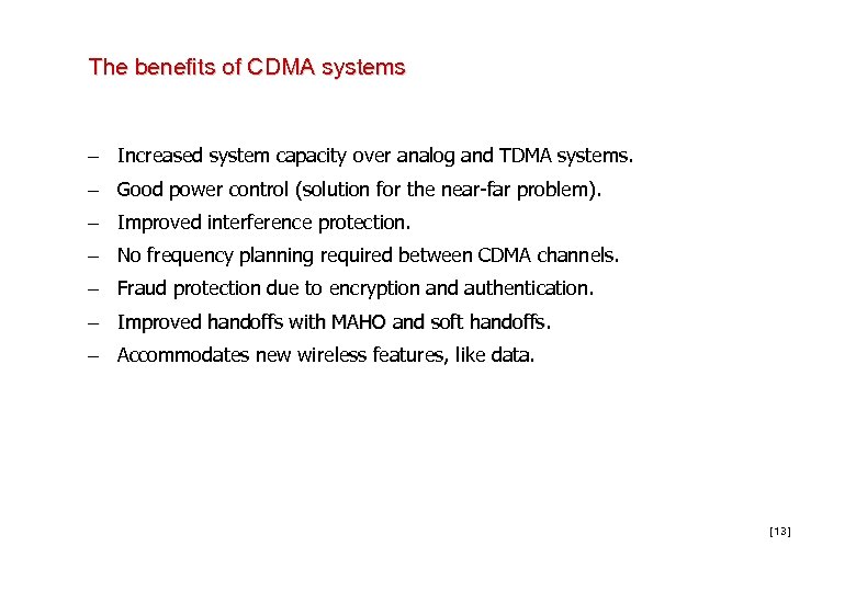 The benefits of CDMA systems – Increased system capacity over analog and TDMA systems.