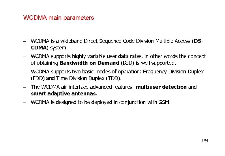 WCDMA main parameters – WCDMA is a wideband Direct-Sequence Code Division Multiple Access (