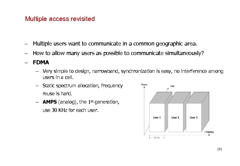 Multiple access revisited – Multiple users want to communicate in a common geographic area.