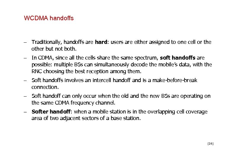 WCDMA handoffs – Traditionally, handoffs are hard: users are either assigned to one cell