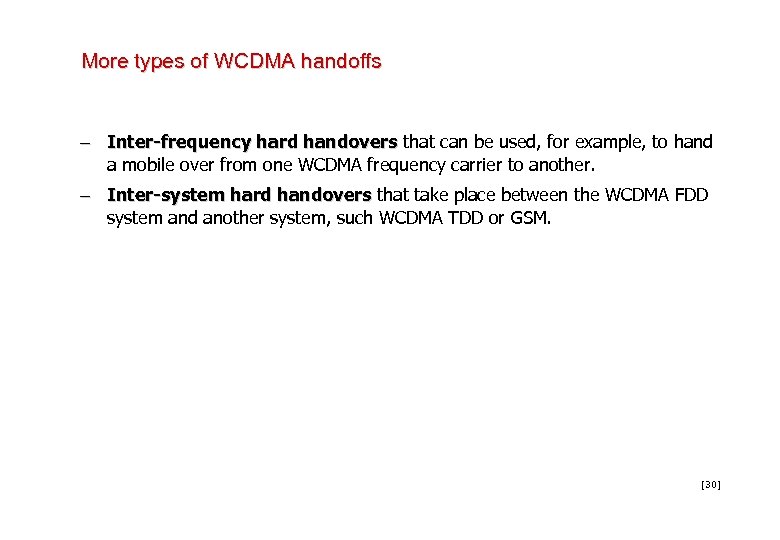 More types of WCDMA handoffs – Inter-frequency hard handovers that can be used, for