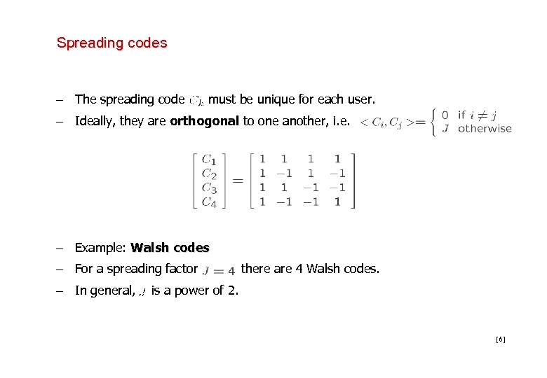 Spreading codes – The spreading code must be unique for each user. – Ideally,