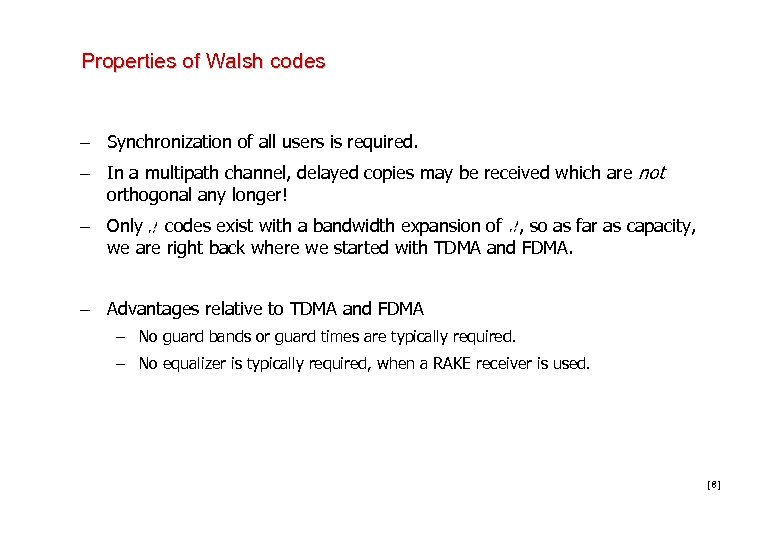 Properties of Walsh codes – Synchronization of all users is required. – In a