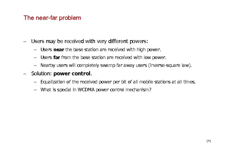 The near-far problem – Users may be received with very different powers: – Users