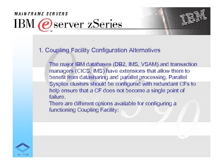 1. Coupling Facility Configuration Alternatives The major IBM databases (DB 2, IMS, VSAM) and