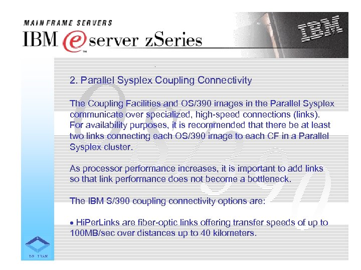 2. Parallel Sysplex Coupling Connectivity The Coupling Facilities and OS/390 images in the Parallel