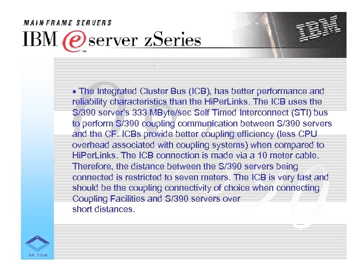 · The Integrated Cluster Bus (ICB), has better performance and reliability characteristics than the