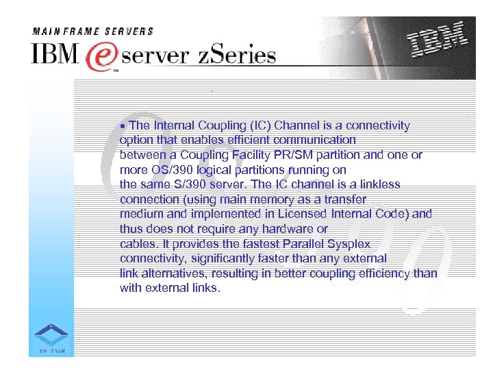 · The Internal Coupling (IC) Channel is a connectivity option that enables efficient communication