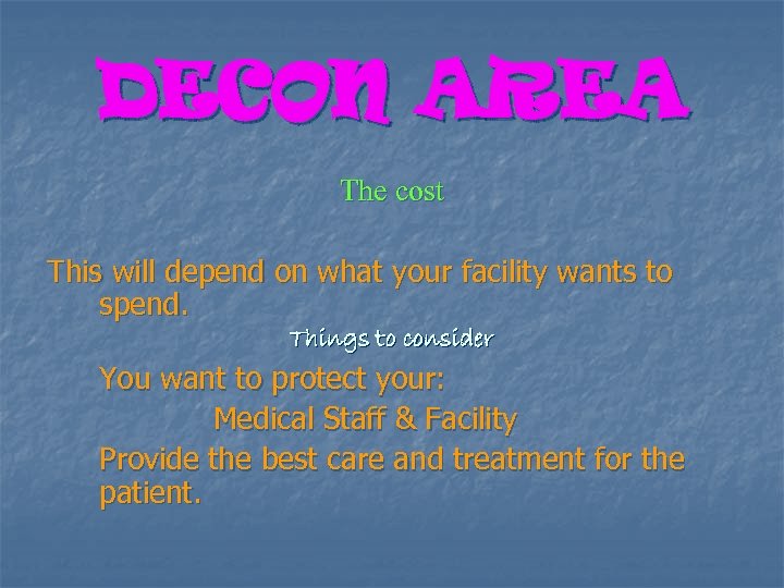 DECON AREA The cost This will depend on what your facility wants to spend.