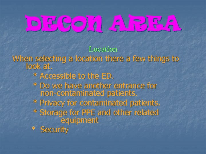 DECON AREA Location When selecting a location there a few things to look at.