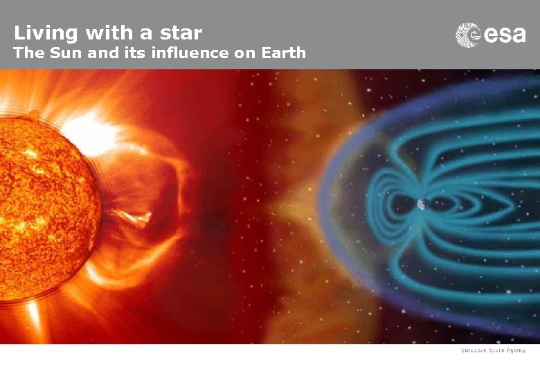 Living with a star The Sun and its influence on Earth 