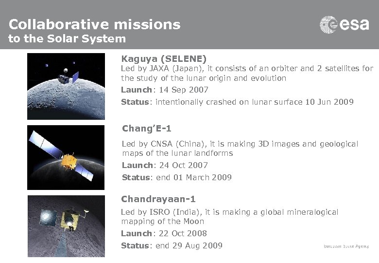 Collaborative missions to the Solar System Kaguya (SELENE) Led by JAXA (Japan), it consists